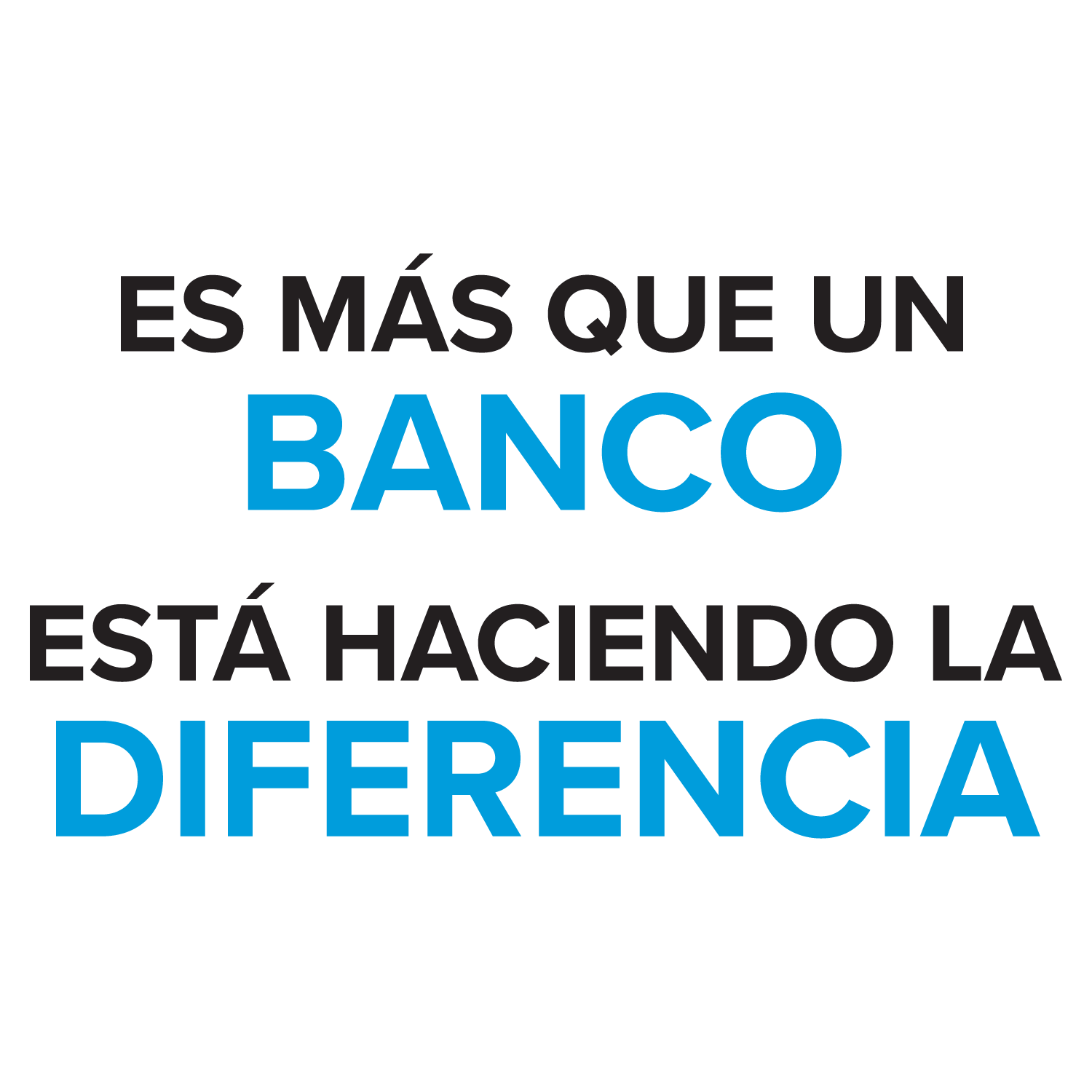 Es más que un banco. Está haciendo la diferencia.