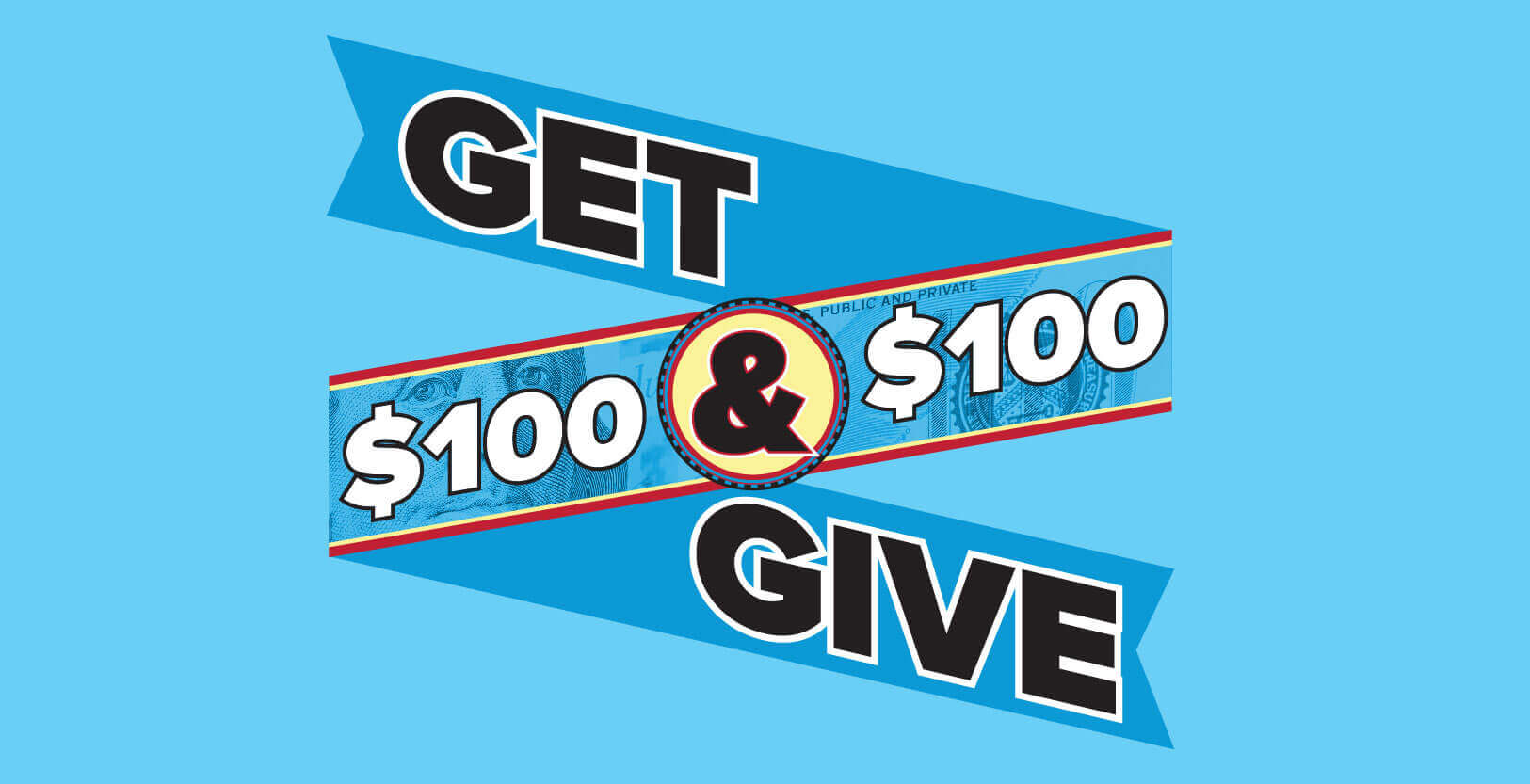 Get $100 and Give $100